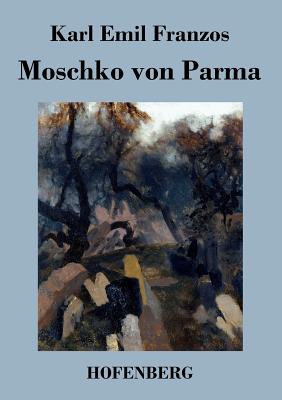 Moschko von Parma - Franzos, Karl Emil