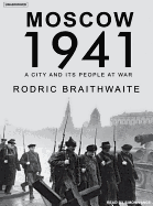 Moscow 1941: A City and Its People at War
