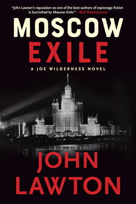 Moscow Exile: A Joe Wilderness Novel - Lawton, John