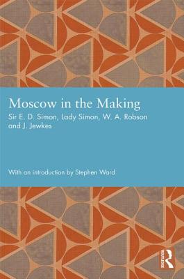 Moscow in the Making - Simon, Ernest, and Simon, Shena, and Robson, W. A.