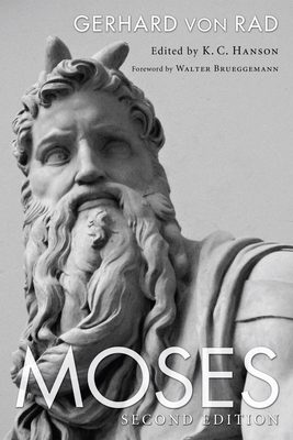 Moses, 2nd ed. - Von Rad, Gerhard, and Hanson, K C (Editor), and Brueggemann, Walter (Foreword by)