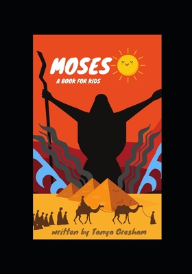 Moses: A Book for Kids - Gresham, Tanya