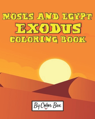 Moses And Egypt Exodus Coloring Book: The Passover Red Sea Exodus From Egypt Story Coloring Pages - Moses and Pharaoh, Bible Story Children Activity Book - Box, Color