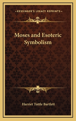 Moses and Esoteric Symbolism - Bartlett, Harriet Tuttle