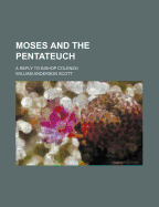 Moses and the Pentateuch: A Reply to Bishop Colenso