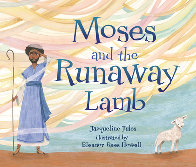 Moses and the Runaway Lamb - Jules, Jacqueline