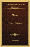 Moses: Builder of Altars