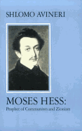 Moses Hess: Prophet of Communism and Zionism - Avineri, Shlomo