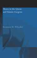 Moses in the Qur'an and Islamic Exegesis