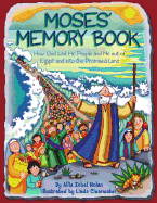 Moses' Memory Book: How God Led His People and Me Out of Egypt and Into the Promised Land