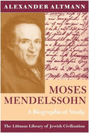 Moses Mendelssohn: A Biographical Study