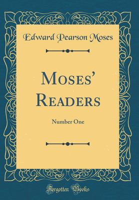 Moses' Readers: Number One (Classic Reprint) - Moses, Edward Pearson