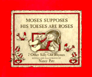 Moses Supposes His Toeses Are Roses and 7 Other Silly Old Rhymes