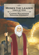 Moses the Leader: Used by God: Book 3 (Told from Exodus 4-13)