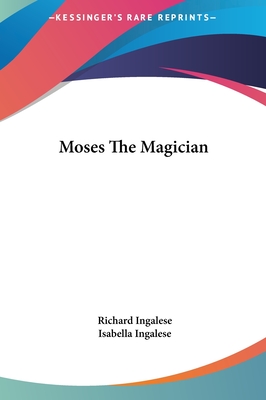 Moses The Magician - Ingalese, Richard, and Ingalese, Isabella