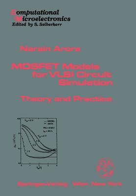 Mosfet Models for VLSI Circuit Simulation: Theory and Practice - Arora, Narain D