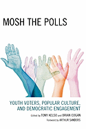 Mosh the Polls: Youth Voters, Popular Culture, and Democratic Engagement