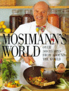 Mosimann's World: 300 Authentic Recipes from Around the World
