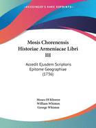 Mosis Chorenensis Historiae Armeniacae Libri III: Accedit Ejusdem Scriptoris Epitome Geographiae (1736)