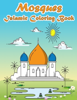 Mosques Islamic Coloring Book: A Fun and Educational Muslim Kids ...