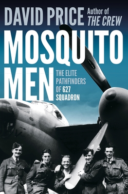 Mosquito Men: The Elite Pathfinders of 627 Squadron - Price, David