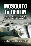 Mosquito to Berlin: Story of 'Bertie' Boulter DFC, One of Bennett's Pathfinders