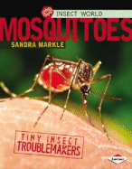 Mosquitoes: Tiny Insect Troublemakers - Markle, Sandra