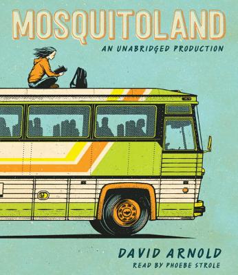 Mosquitoland - Arnold, David, and Strole, Phoebe (Read by)