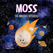 Moss the Anxious Asteroid