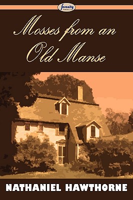 Mosses from an Old Manse - Hawthorne, Nathaniel