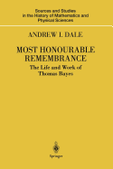 Most Honourable Remembrance: The Life and Work of Thomas Bayes