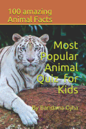 Most Popular Animal Quiz for Kids: 100 Amazing Animal Facts