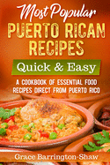 Most Popular Puerto Rican Recipes - Quick & Easy: A Cookbook of Essential Food Recipes Direct from Puerto Rico