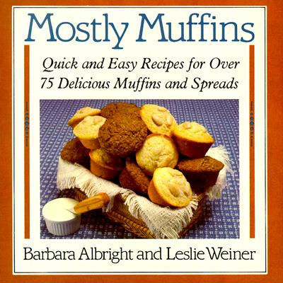 Mostly Muffins - Albright, Barbara, and Weiner, Leslie