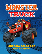 Mostri Trucks libri da colorare per bambini: Incredibile collezione di Cool Monsters Trucks, grande libro da colorare per ragazzi e ragazze che amano davvero a colori ... Et? 2-4, 3-5, 4-6