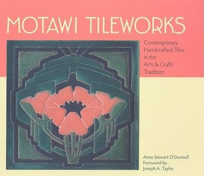 Motawi Tileworks - O'Donnell, Anne, and Taylor, Joseph A (Foreword by)