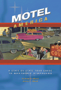 Motel America: A State-By-State Tour Guide to Nostalgic Stopovers