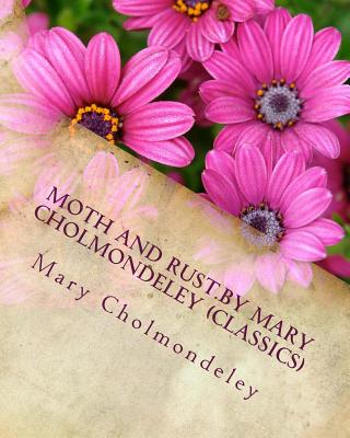 Moth and Rust.By Mary Cholmondeley (Classics) - Cholmondeley, Mary