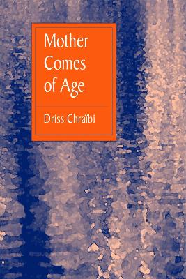 Mother Comes of Age - Chraibi, Driss, and Harter, Hugh A (Translated by), and Bree, Germaine (Designer)