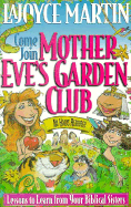 Mother Eve's Garden Club: Lessons to Learn from Your Biblical Sisters