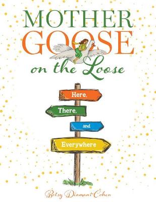 Mother Goose on the Loose--Here, There, and Everywhere - Diamant-Cohen, Betsy