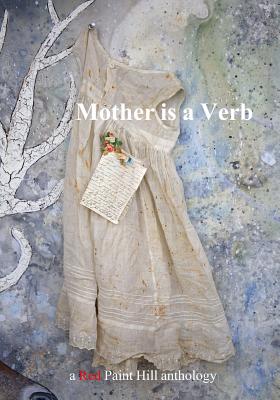 Mother Is a Verb - Ebenbach, David, and Mark, Michael, and Caruso Garcia, Nicole