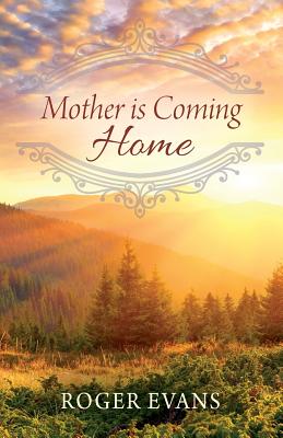 Mother is Coming Home - Evans, Roger