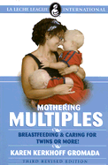 Mother Multiples: Breastfeeding & Caring for Twins or More! - Gromada, Karen Kerkhoff