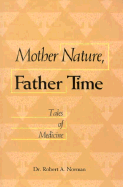 Mother Nature, Father Time: Tales of Medicine - Norman, Robert A, and Fewox, Brenda (Editor)