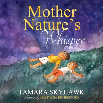 Mother Nature's Whisper: Inspire kids to love nature and outdoor play - Skyhawk, Tamara
