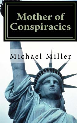 Mother of Conspiracies: Mother of Conspiracies - Miller, MR Michael W