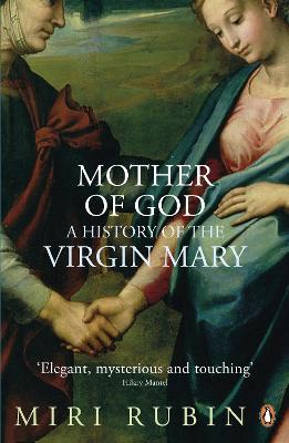 Mother of God: A History of the Virgin Mary - Rubin, Miri