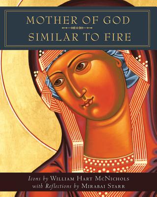 Mother of God Similar to Fire - McNichols, William Hart, and Starr, Mirabai