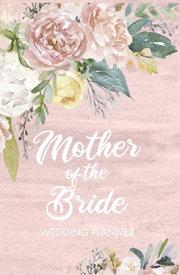 Mother of the Bride Wedding Planner: Blush Wedding Planning Organizer with detailed worksheets, budget planner, guest lists, seating charts, checklists and more to help you plan your Big Day! Small convenient size to fit in your purse. - Wedding Planners, Akamai